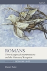 Image for Romans: three exegetical interpretations and the history of reception. (Romans 1:1-32) : Volume 1,
