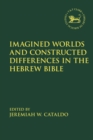 Image for Imagined worlds and constructed differences in the Hebrew Bible : volume 677