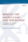 Image for &#39;Behold, the angels came and served him&#39;  : a compositional analysis of angels in Matthew