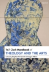 Image for T&amp;T Clark Handbook of Theology and the Arts