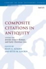 Image for Composite citations in antiquityVolume 1,: Jewish, Graeco-Roman, and early Christian uses
