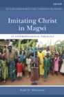 Image for Imitating Christ in Magwi  : an anthropological theology