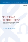 Image for &quot;The time is fulfilled&quot;: Jesus&#39;s apocalypticism in the context of continental philosophy