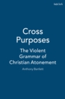 Image for Cross purposes: the violent grammar of Christian atonement