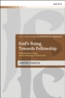 Image for God&#39;s Being Towards Fellowship: Schleiermacher, Barth, and the Meaning of &#39;God Is Love&#39;