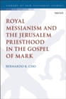 Image for Royal Messianism and the Jerusalem priesthood in the Gospel of Mark