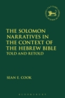 Image for The Solomon narratives in the context of the Hebrew Bible  : told and retold