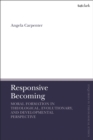 Image for Responsive becoming  : moral formation in theological, evolutionary, and developmental perspective