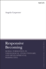 Image for Responsive becoming: moral formation in theological, evolutionary, and developmental perspective