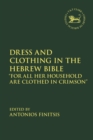 Image for Dress and clothing in the Hebrew Bible: &#39;for all her household are clothed in crimson&#39;