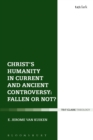 Image for Christ&#39;s Humanity in Current and Ancient Controversy: Fallen or Not?