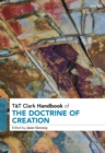 Image for T&amp;T Clark handbook of the doctrine of creation