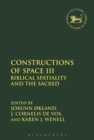 Image for Constructions of space III  : biblical spatiality and the sacred