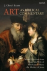 Image for Art as Biblical Commentary: Visual Criticism from Hagar the Wife of Abraham to Mary the Mother of Jesus