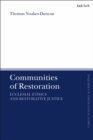 Image for Communities of restoration  : ecclesial ethics and restorative justice