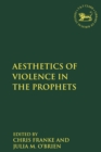 Image for The aesthetics of violence in the Prophets