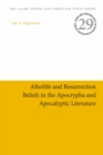 Image for Afterlife and Resurrection Beliefs in the Apocrypha and Apocalyptic Literature