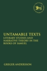 Image for Untamable texts  : literary studies and narrative theory in the books of Samuel