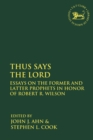 Image for Thus says the Lord  : essays on the former and latter prophets in honor of Robert R. Wilson