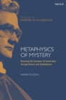 Image for Metaphysics of mystery  : retrieving Karl Rahner and Edward Schillebeeckx for contemporary fundamental theology