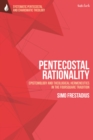 Image for Pentecostal rationality  : epistemology and theological hermeneutics in the foursquare tradition