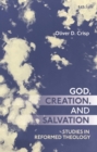 Image for God, creation, and salvation: studies in reformed theology