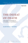 Image for The defeat of death  : apocalyptic eschatology in 1 Corinthians 15 and Romans 5