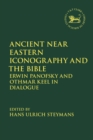 Image for Ancient Near Eastern Iconography and the Bible : Erwin Panofsky and Othmar Keel in Dialogue