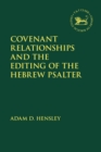 Image for Covenant Relationships and the Editing of the Hebrew Psalter