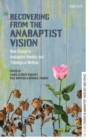 Image for Recovering from the Anabaptist vision  : new essays in Anabaptist identity and theological method