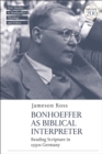 Image for Bonhoeffer as biblical interpreter  : reading scripture in 1930s Germany