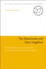 Image for The Hasmoneans and their neighbors  : new historical reconstructions from the Dead Sea Scrolls and classical sources