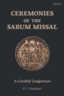 Image for Ceremonies of the Sarum Missal: A Careful Conjecture