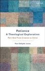 Image for Patience  : a theological explorationPart one,: From Creation to Christ