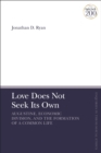 Image for Love does not seek its own  : Augustine, economic division, and the formation of a common life