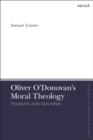 Image for Oliver O&#39;Donovan&#39;s moral theology  : tensions and triumphs