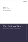 Image for The ethics of grace  : engaging Gerald McKenny