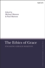 Image for The ethics of grace: engaging Gerald McKenny