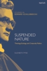 Image for Suspended nature  : theology, ecology, and creaturely politics