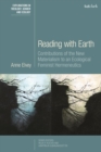 Image for Reading with Earth  : contributions of the new materialism to an ecological feminist hermeneutics