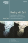 Image for Reading with Earth: contributions of the new materialism to an ecological feminist hermeneutics