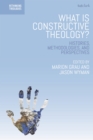 Image for What is constructive theology?  : histories, methodologies, and perspectives