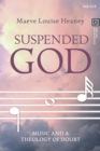 Image for Suspended God  : music and a theology of doubt