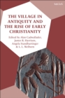 Image for Village in Antiquity and the Rise of Early Christianity