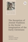 Image for The Reception of Jewish Tradition in the Social Imagination of the Early Christians