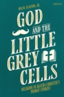 Image for God and the Little Grey Cells : Religion in Agatha Christie&#39;s Poirot Stories