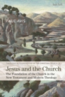 Image for Jesus and the church: the foundation of the church in the New Testament and modern theology