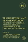 Image for Transgression and transformation  : feminist, postcolonial and queer biblical interpretation as creative interventions