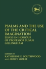 Image for Psalms and the use of the critical imagination  : essays in honour of Professor Susan Gillingham