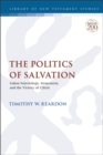 Image for The Politics of Salvation: Lukan Soteriology, Atonement, and the Victory of Christ